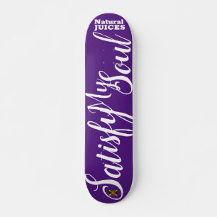 SATISFY MY SOUL JUICES 7 3/4" Skateboard Deck