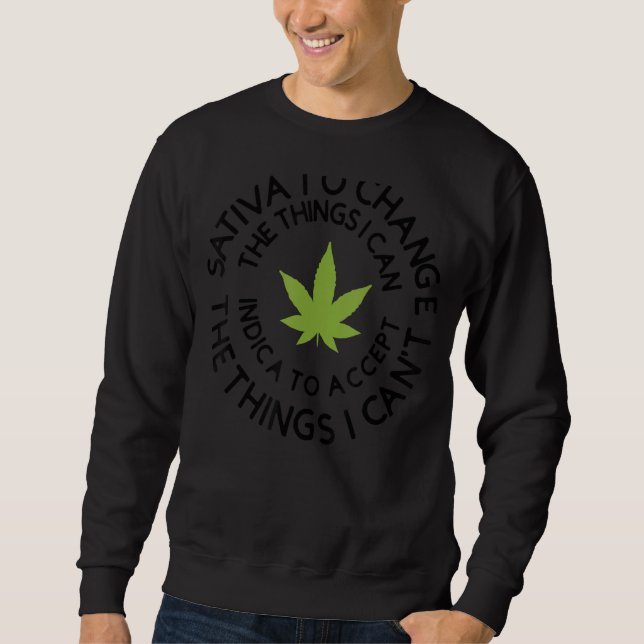 Sativa, um die Dinge zu ändern, die ich entwöhnen  Sweatshirt (Vorderseite)