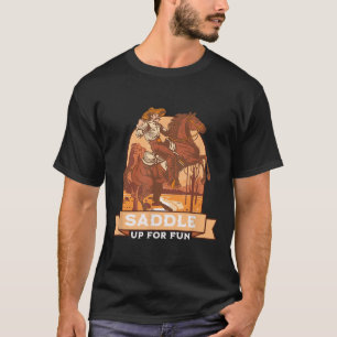 Sattel auf für lustigen Cowboy Western-Reit-Humor T-Shirt
