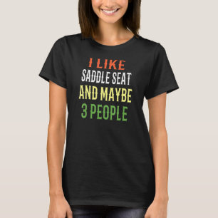 Sattelsitze Reiten Ich mag Sattelsitze und viellei T-Shirt