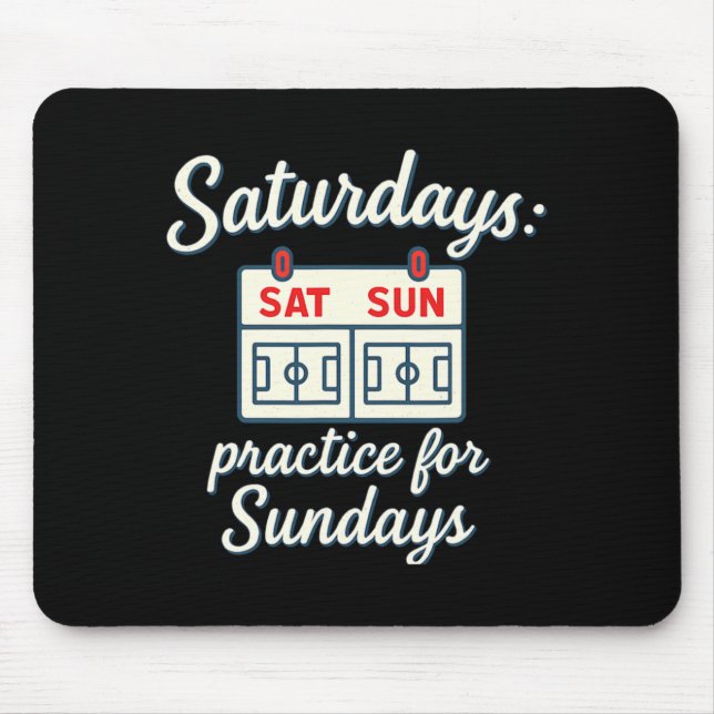 Saturdays Practice For Sundays Soccer Parent Novel Mousepad (Vorne)