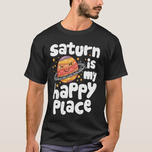 Saturn Is My Happy Place for a Spaceman T-Shirt (Vorderseite)