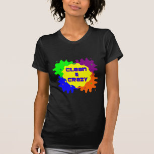Sauber und verrückt T-Shirt