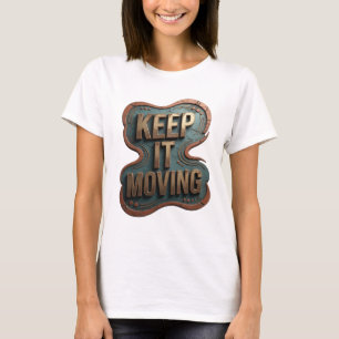 Sauberes Gold KEEP IT MOVING Design T-Shirt