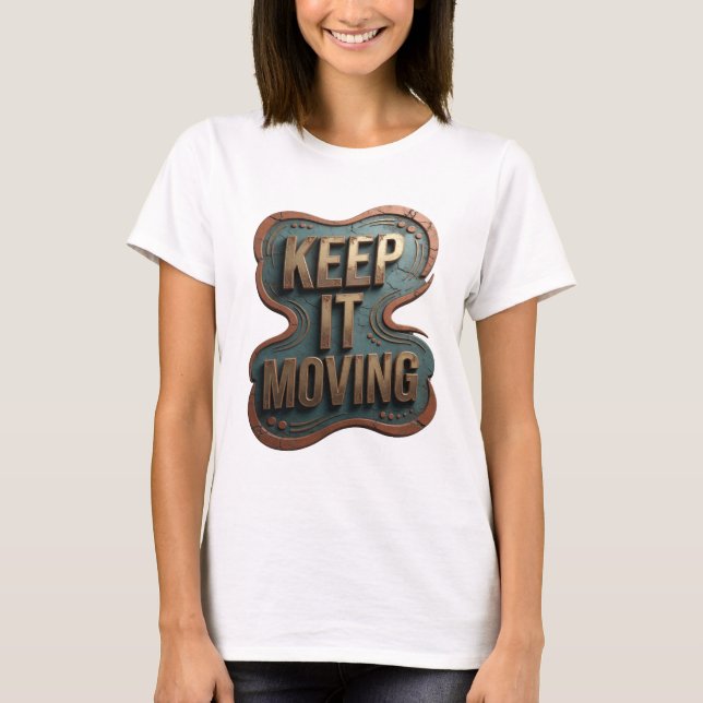 Sauberes Gold KEEP IT MOVING Design T-Shirt (Vorderseite)