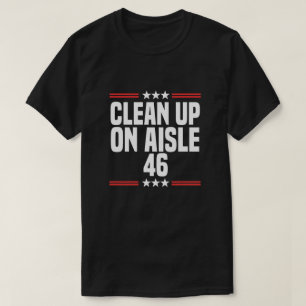 Saubermachen auf Aisle 46 Shirt, lustige politisch T-Shirt