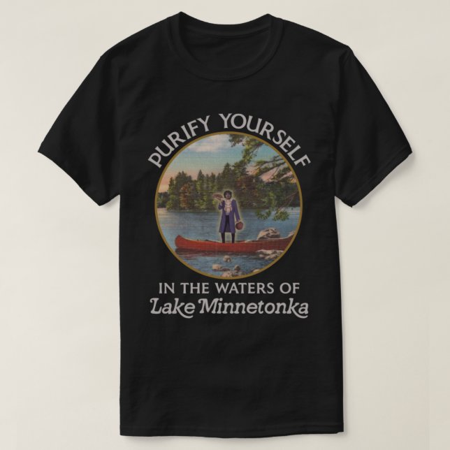 Säubern Sie Yoursin in den Gewässern des Minnetonk T-Shirt (Design vorne)
