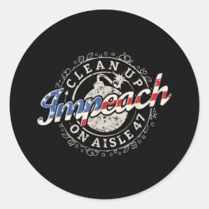 Säuberung von Aisle 47 Shirt Impeach 47 Anti Trump Runder Aufkleber