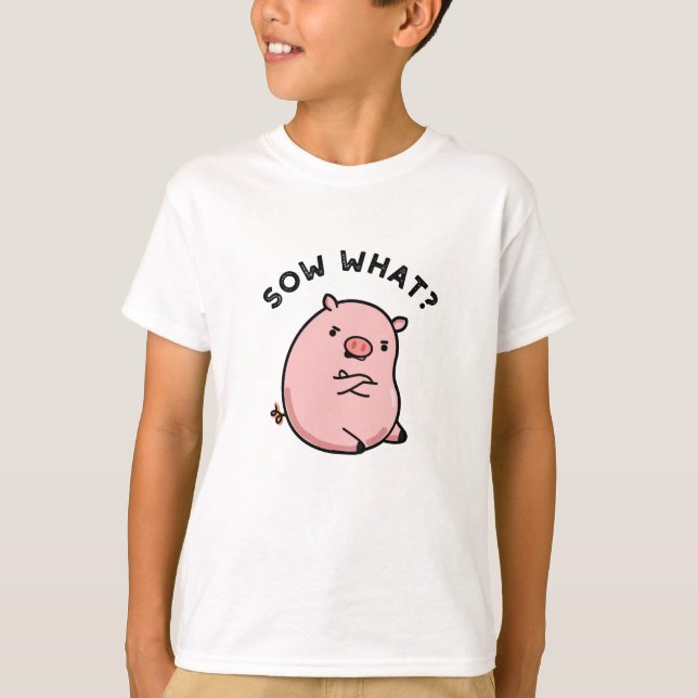 Sauen, was funny Sassy Pig Pun T-Shirt (Vorderseite)