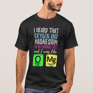 Sauerstoff und Magnesium gehen raus Lustige Wissen T-Shirt