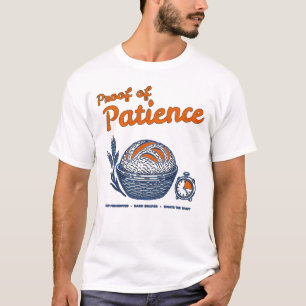 Sauerteigbäcker-Shirt 'Beweis der Geduld' T-Shirt