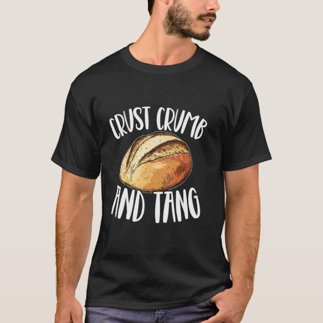 Sauerteigbrot Kruste Krümel Tang Backen Bäcker T-Shirt (Vorderseite)