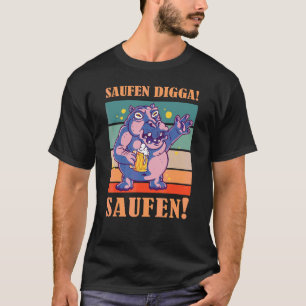 Saufen Digga Saufen Biertrinker Bier Nilpferd T-Shirt