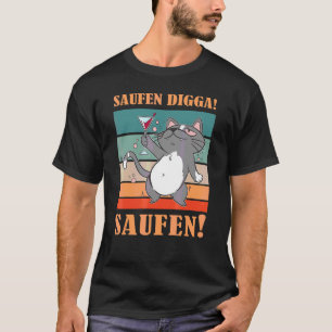 Saufen Digga Saufen Biertrinker Bierkatze 1 T-Shirt