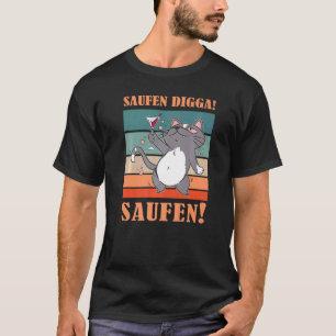 Saufen Digga Saufen Biertrinker Bierkatze 1 T-Shirt