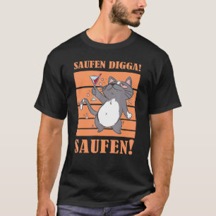 Saufen Digga Saufen Biertrinker Bierkatze T-Shirt