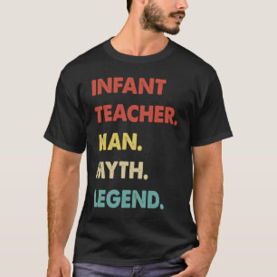 Säugling Lehrerin Mann Myth Legende 1 T-Shirt
