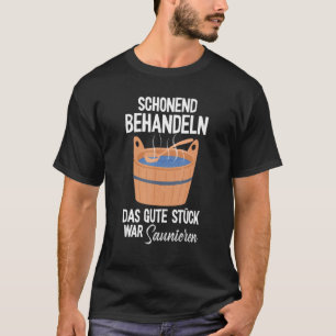 Sauna Sanfte Leckerei Sauna Sprichwort Sauna Gourm T-Shirt