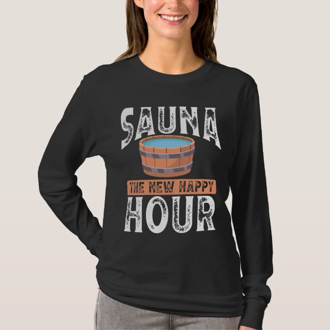 Sauna the new happy hour T-Shirt (Vorderseite)