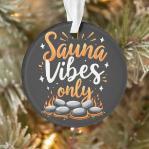 Sauna Vibes Only Sauna Enthusiasten Wellness-Cente Ornament