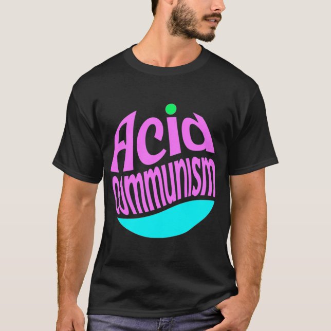 Säurekommunismus T-Shirt (Vorderseite)