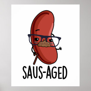 Saus-aged Funny Old Sausage Puns Poster