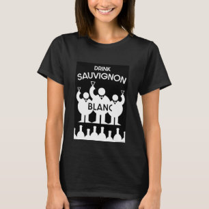 Sauvignon Blanc Wein Drinker T - Shirt