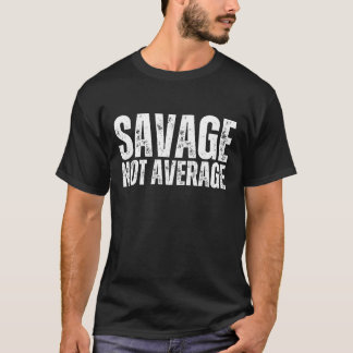 Savage Nicht durchschnittlicher Warrior Restaurant T-Shirt