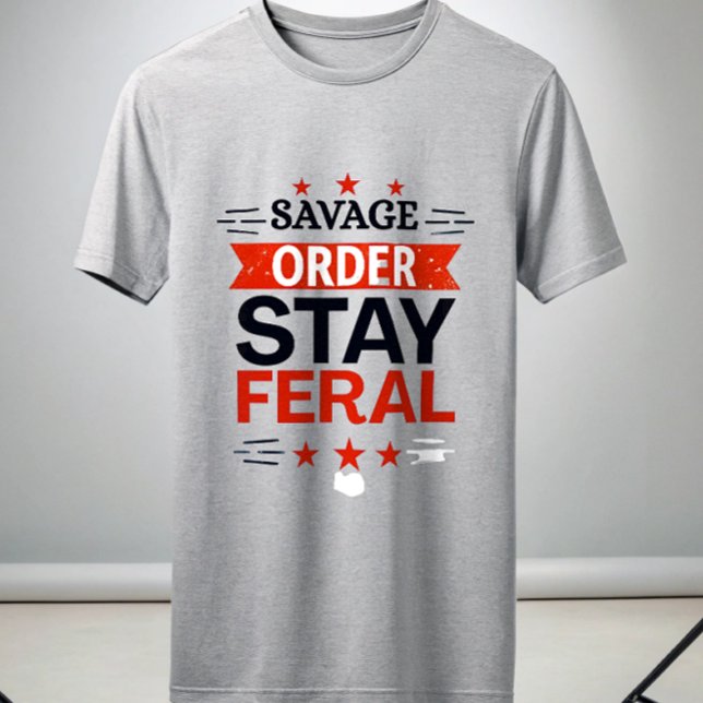 Savage Order Stay Feral T-Shirt | Primal Alpha  (Von Creator hochgeladen)