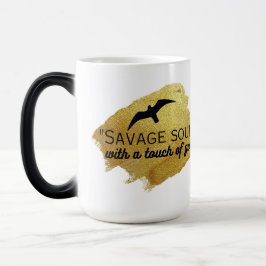 "Savage Soul mit einer Touch Gold." Verwandlungstasse