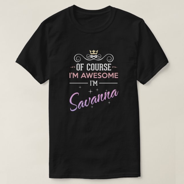 Savanna Natürlich bin ich Phantastisch Name Novelt T-Shirt (Design vorne)