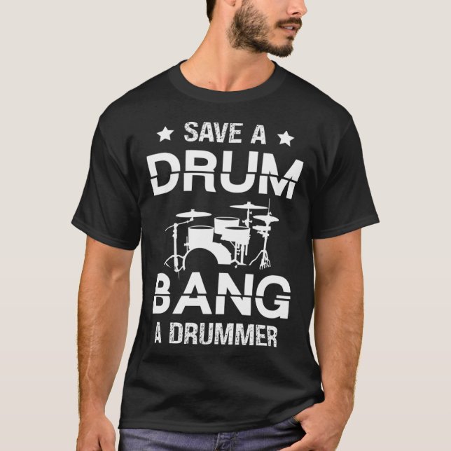 Save a drum bang a drummer Drummer  Drumming T-Shirt (Vorderseite)