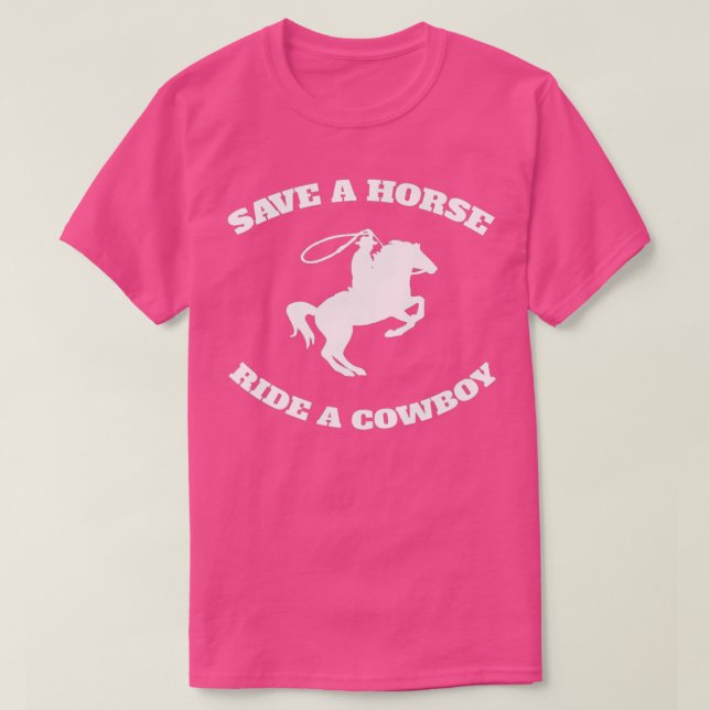 Save A Horse & Ride A Cowboy T-Shirt Is My Horse O (Design vorne)