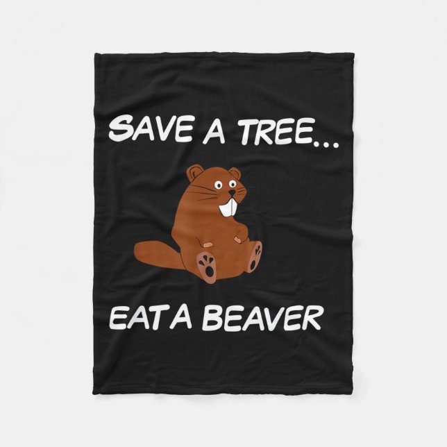 Save A Tree Eat A Beaver _ Funny Quote Tee  Fleecedecke (Vorderseite)
