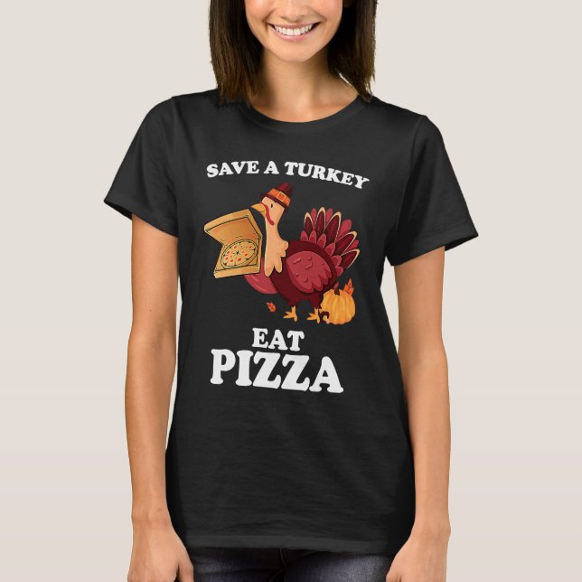 Save A Turkey Eat More Pizza  Thanksgiving Vegan T-Shirt (Vorderseite)