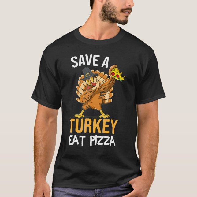 Save A Turkey Eat Pizza Dabbing Friendsgiving Day T-Shirt (Vorderseite)