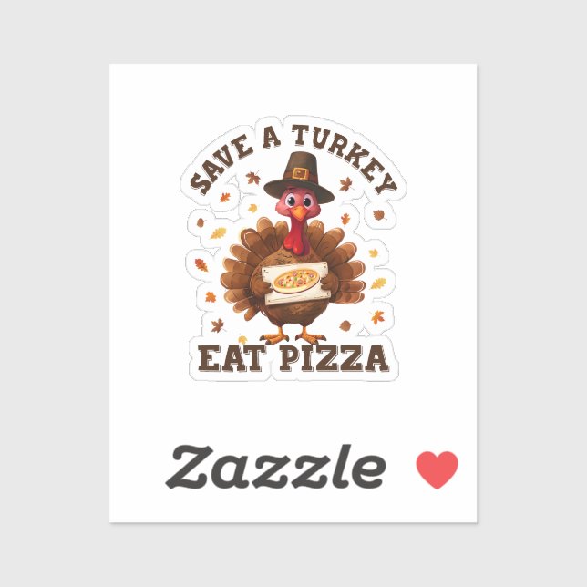 Save a Turkey Eat Pizza – Funny Thanksgiving Pizza Aufkleber (Blatt)