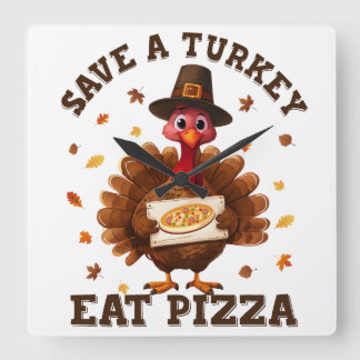 Save a Turkey Eat Pizza – Funny Thanksgiving Pizza Quadratische Wanduhr