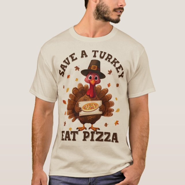 Save a Turkey Eat Pizza – Funny Thanksgiving Pizza T-Shirt (Vorderseite)