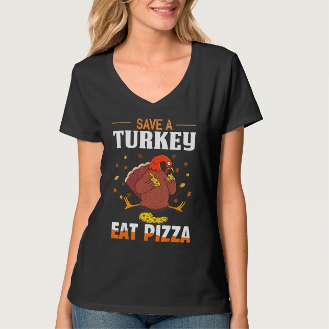 Save A Turkey Eat Pizza Holiday Thanksgiving Wobbl T-Shirt (Vorderseite)