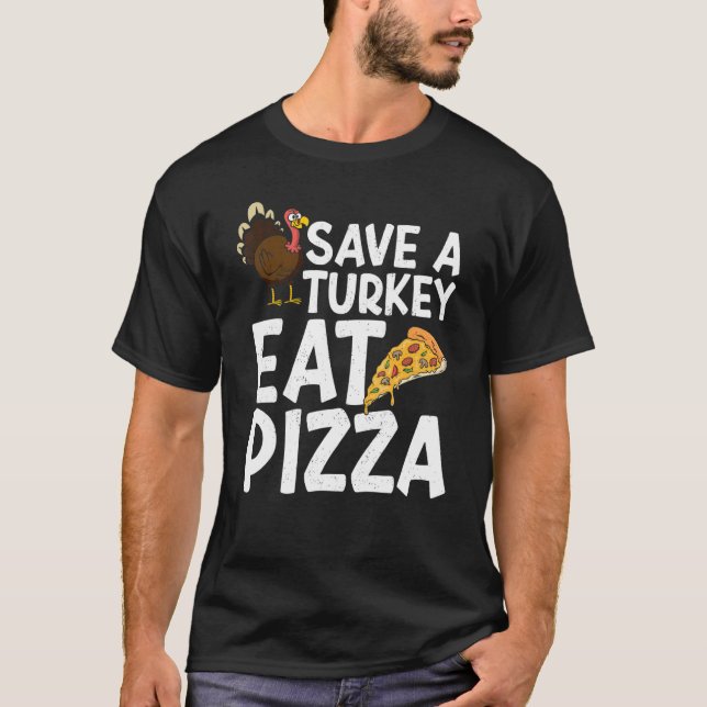 Save A Turkey Eat Pizza Thanks Giving  Thanksgivin T-Shirt (Vorderseite)
