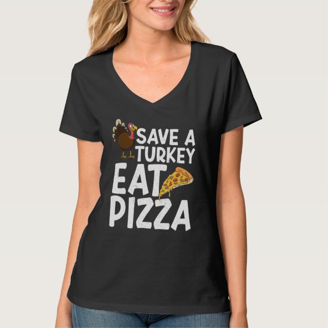 Save A Turkey Eat Pizza Thanks Giving  Thanksgivin T-Shirt (Vorderseite)