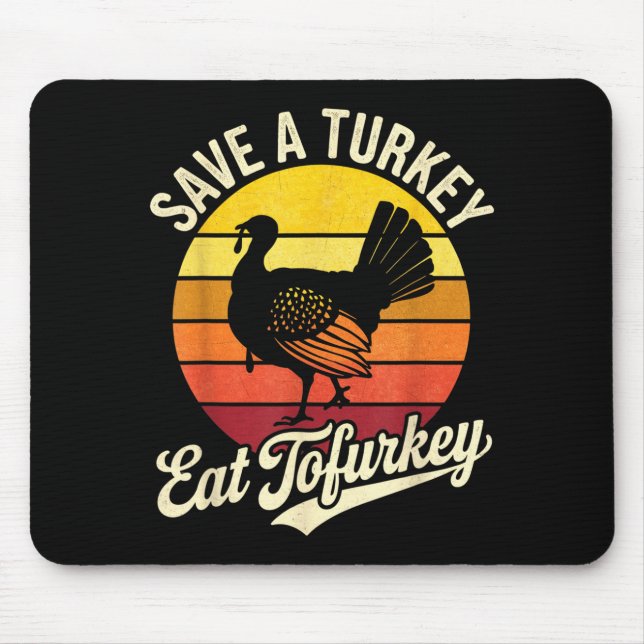 Save A Turkey Eat Tofurky Vegan Thanksgiving  Mousepad (Vorne)