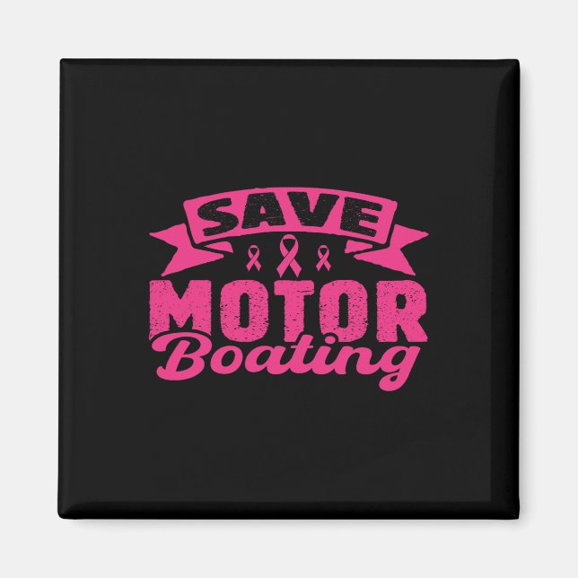 Save Motor Boating Funny Breast Cancer Pink Ribbon Magnet (Vorne)