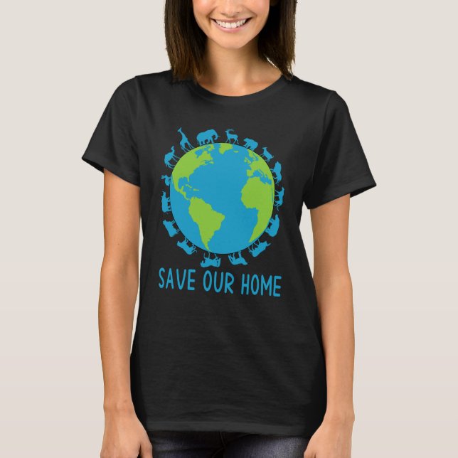 Save Our Home Animals Wildlife Conservation Earth  T-Shirt (Vorderseite)