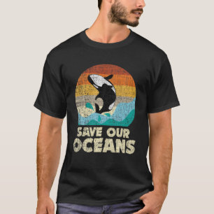 Save Our Oceans Orca Whale - Earth Day T-Shirt