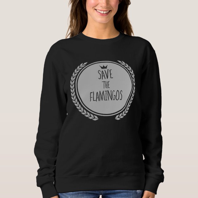 Save The FLAMINGOS  Animal FLAMINGO Sweatshirt (Vorderseite)