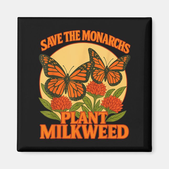 Save The Monarchs Plant Some Milkweed Butterfly Gi Magnet (Vorne)