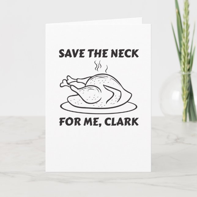 Save The Neck For Me Clark Funny Thanksgiving Karte (Vorderseite)