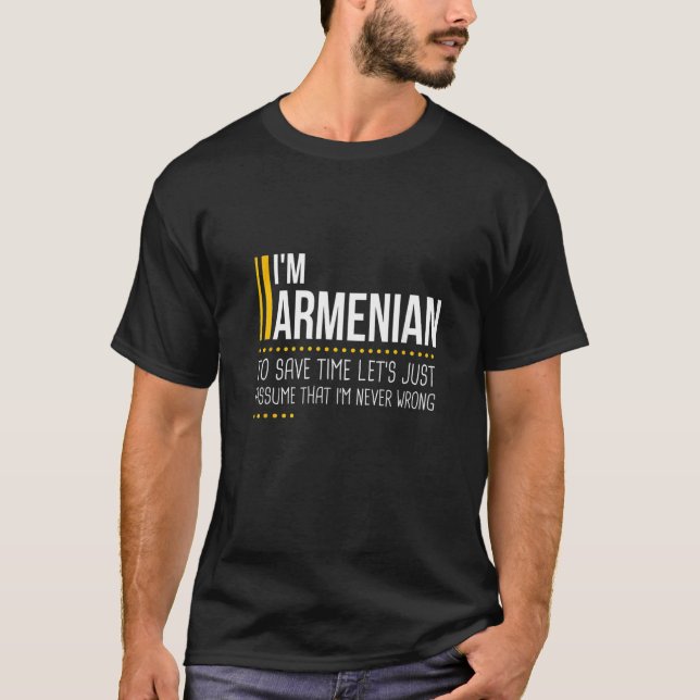 Save Time Lets Assume Armenian Is Never Wrong  Arm T-Shirt (Vorderseite)